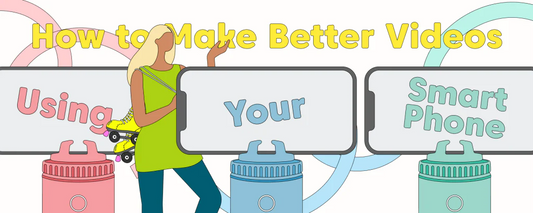 How to Make Better Videos Using Your Smartphone